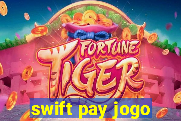 swift pay jogo